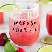 Load image into Gallery viewer, because Quarantine Funny Wine Glass for Patients and Doctors alike During Social Distancing by Momstir